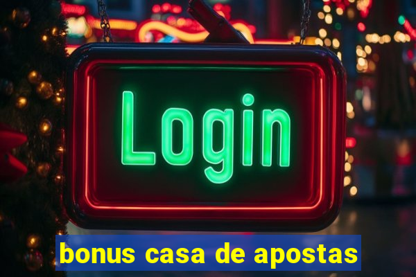 bonus casa de apostas