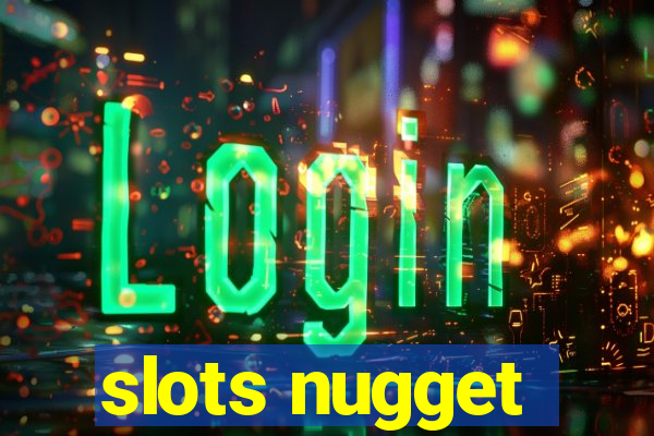 slots nugget