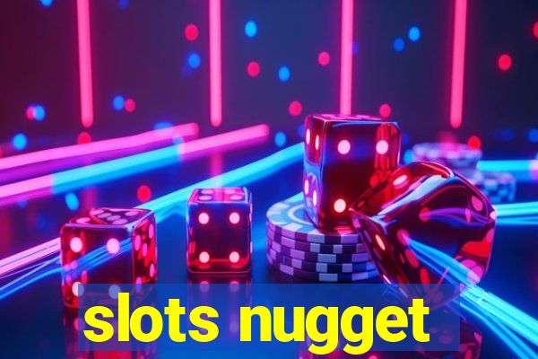 slots nugget