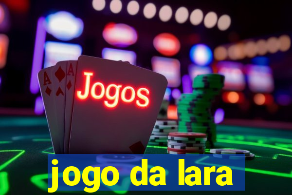 jogo da lara