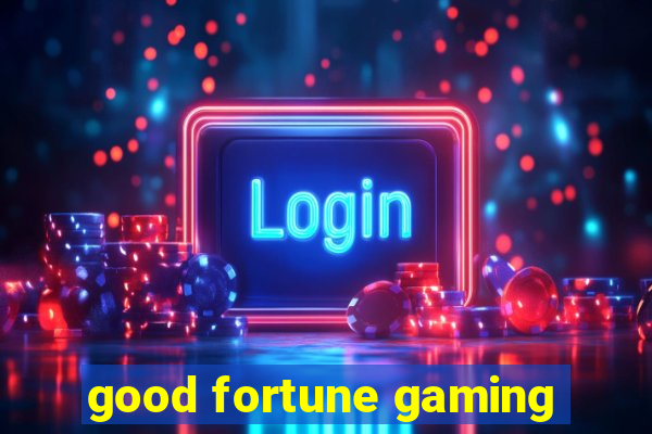 good fortune gaming