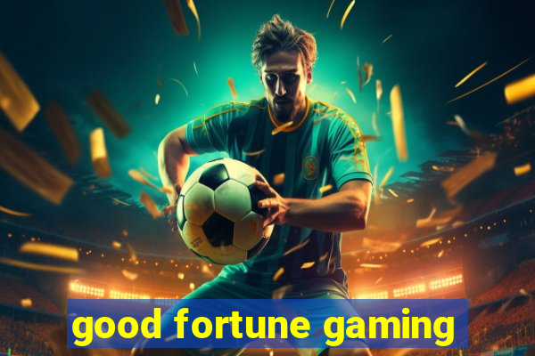 good fortune gaming