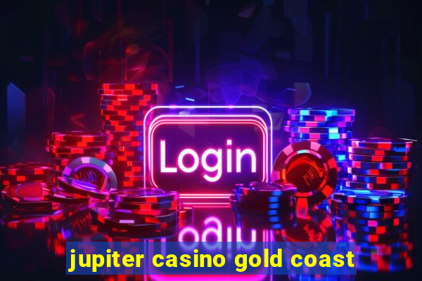 jupiter casino gold coast