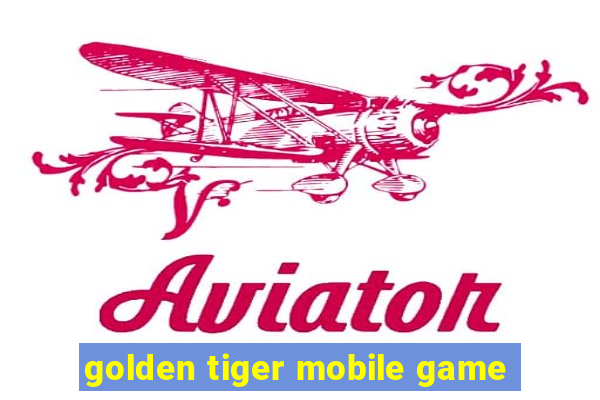 golden tiger mobile game