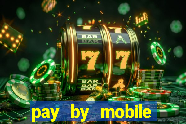 pay by mobile online casino