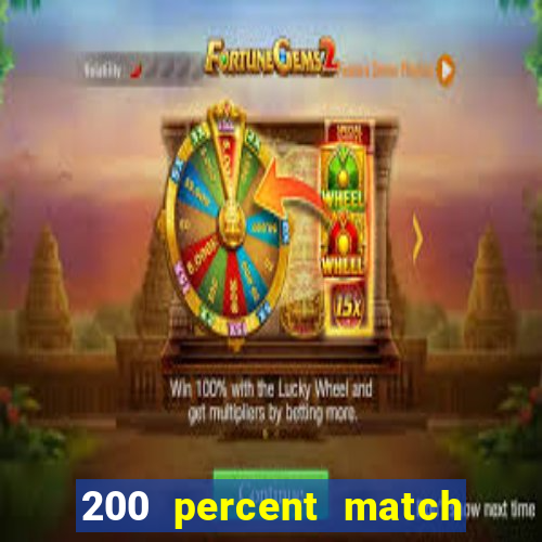 200 percent match casino bonus