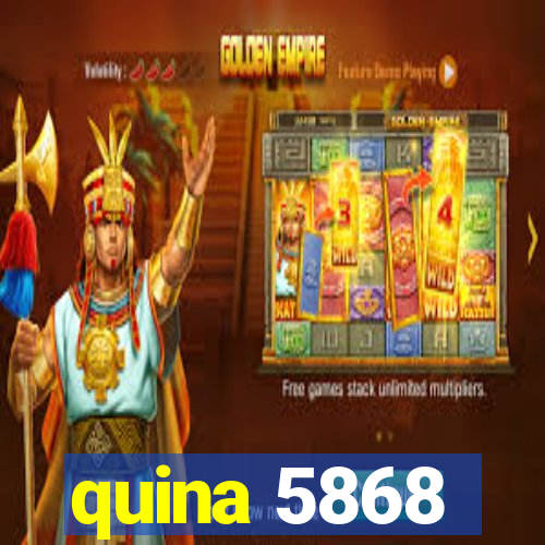 quina 5868