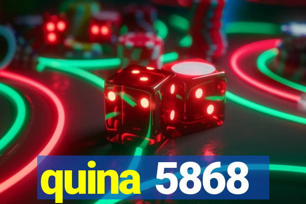 quina 5868