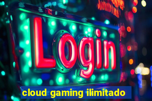 cloud gaming ilimitado