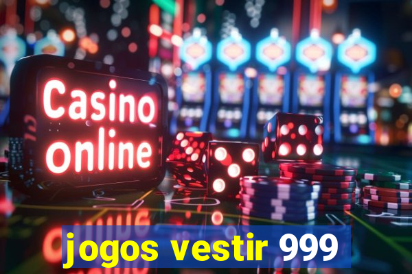 jogos vestir 999