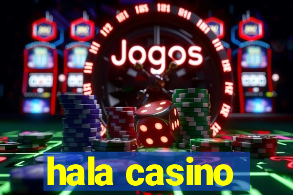 hala casino