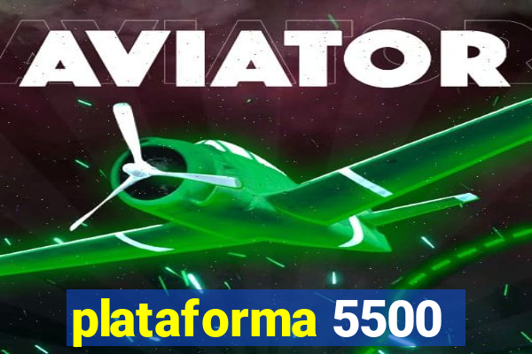 plataforma 5500