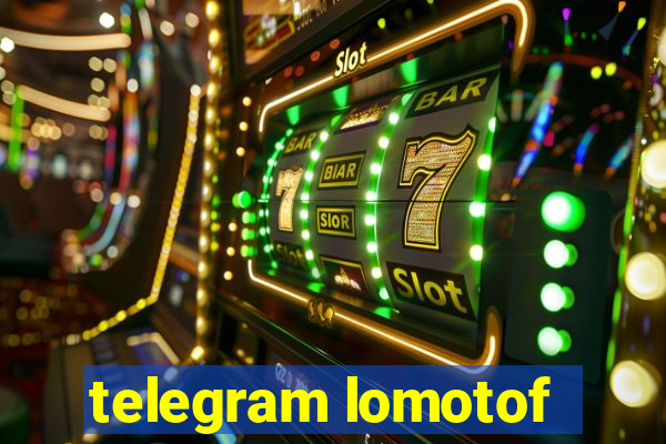 telegram lomotof