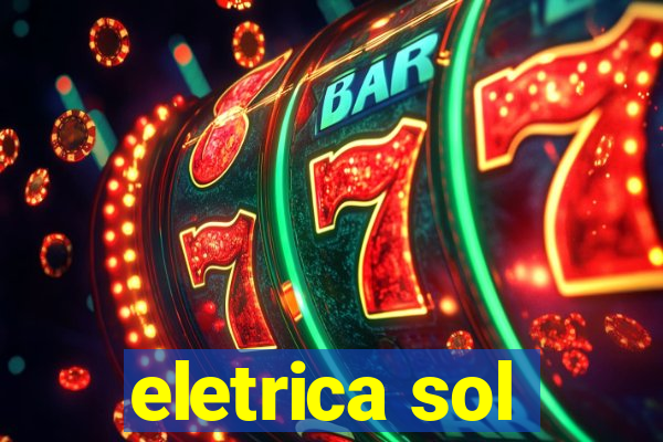 eletrica sol