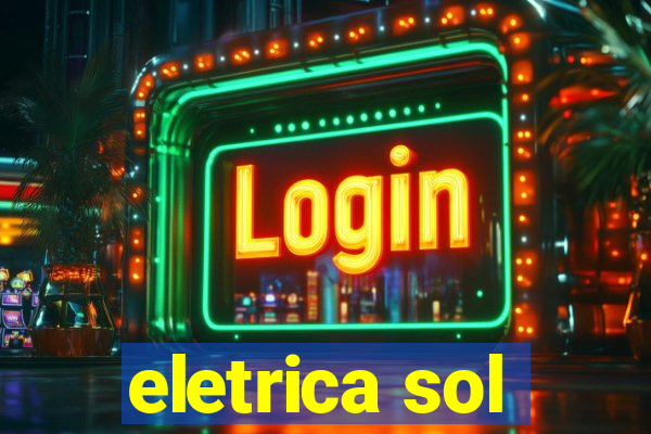 eletrica sol