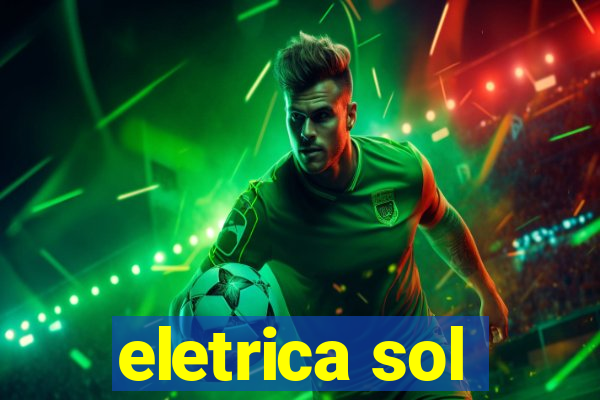 eletrica sol