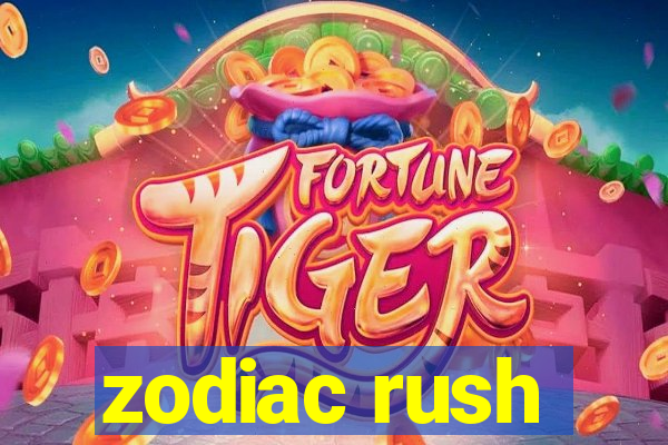 zodiac rush