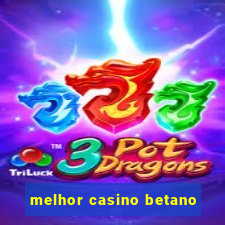 melhor casino betano