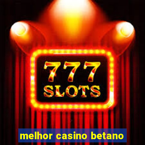 melhor casino betano