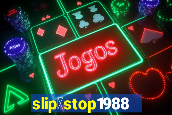 slip＆stop1988