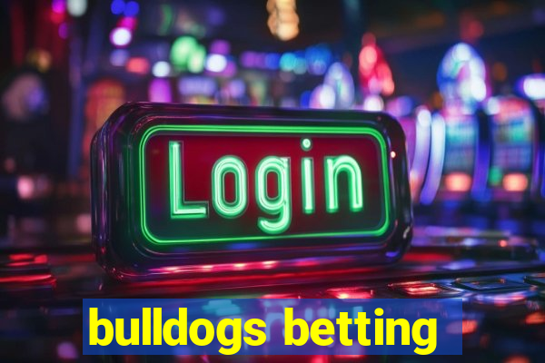 bulldogs betting