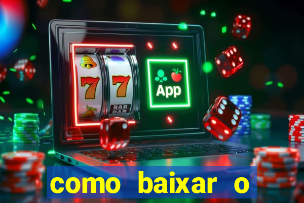 como baixar o aplicativo estrela bet