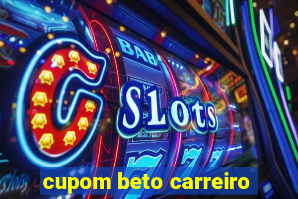 cupom beto carreiro