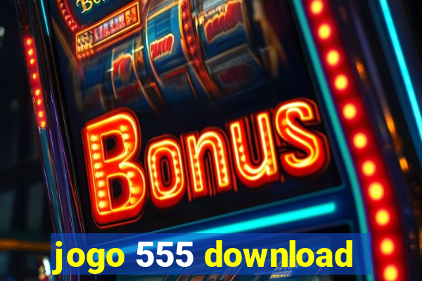 jogo 555 download