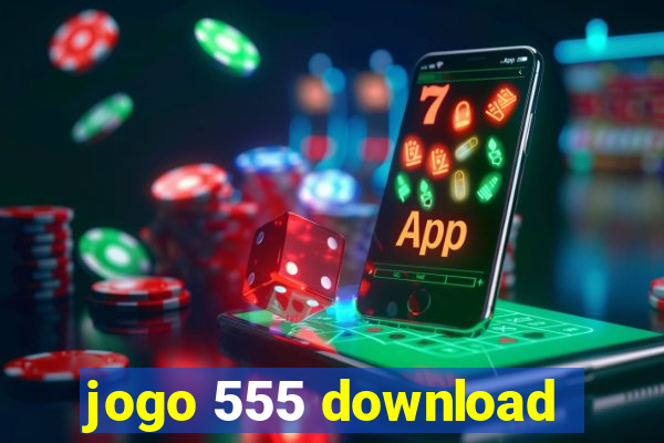 jogo 555 download