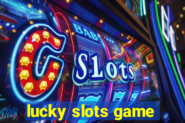 lucky slots game