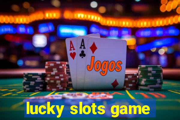 lucky slots game