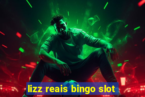 lizz reais bingo slot