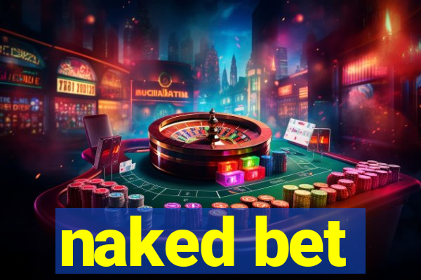 naked bet