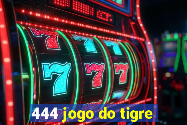 444 jogo do tigre