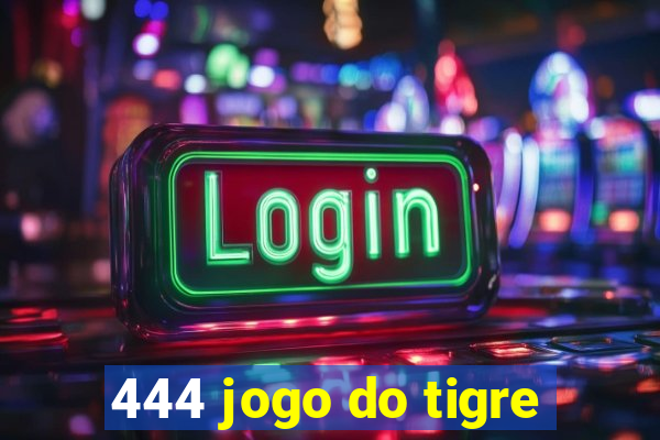 444 jogo do tigre