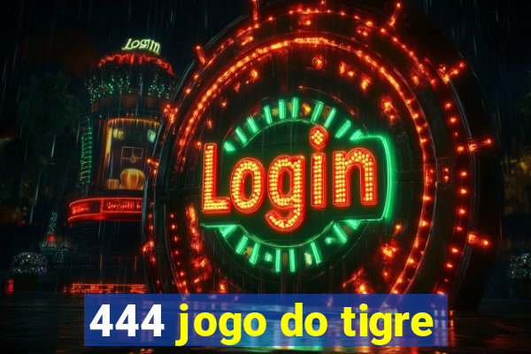 444 jogo do tigre