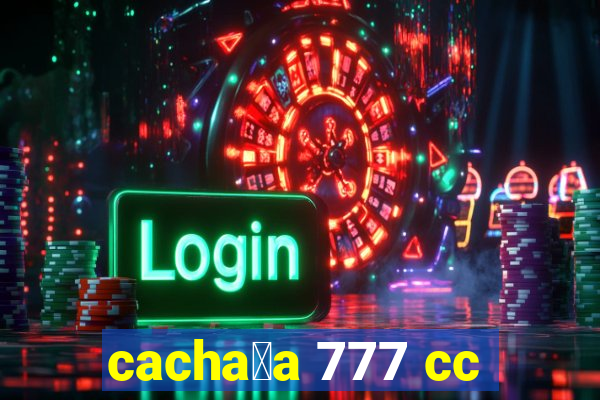 cacha莽a 777 cc