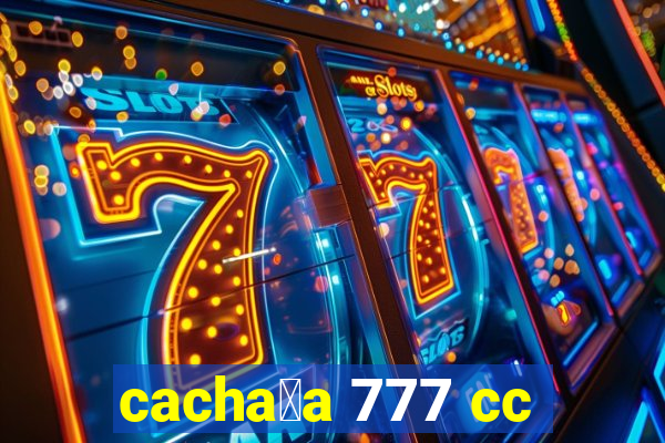 cacha莽a 777 cc