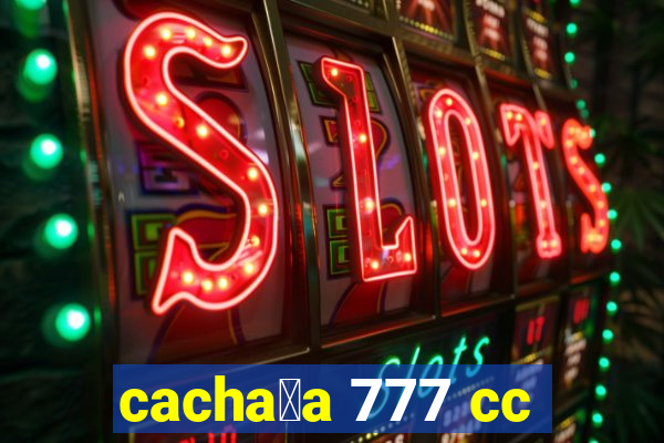 cacha莽a 777 cc