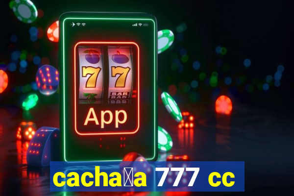 cacha莽a 777 cc