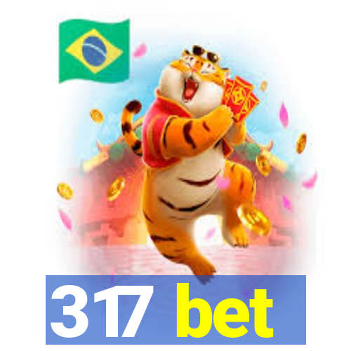 317 bet