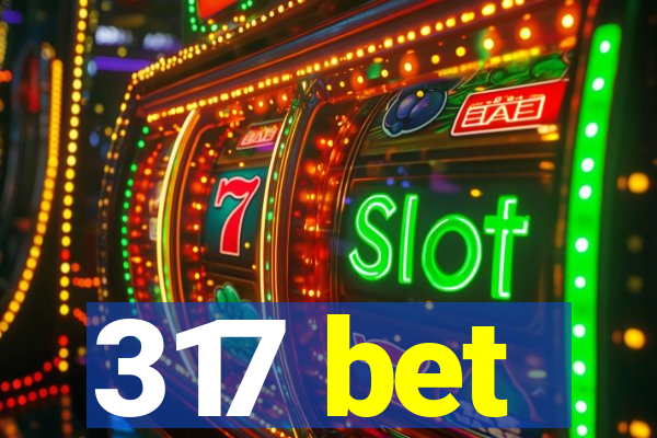 317 bet