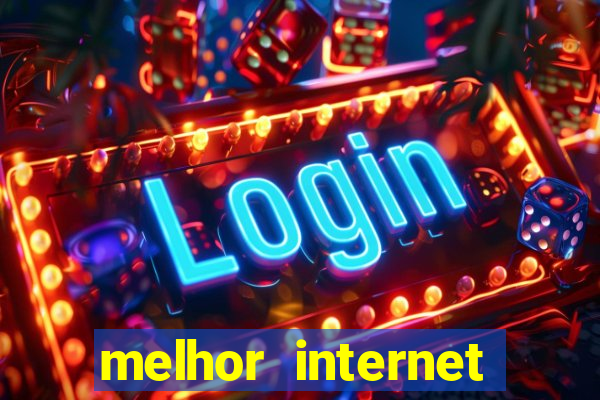 melhor internet para jogos