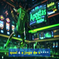 qual é o jogo de c****