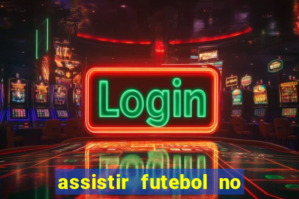 assistir futebol no premiere gratis