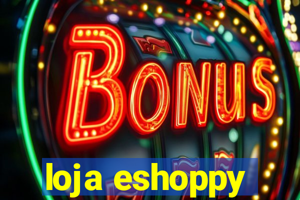 loja eshoppy