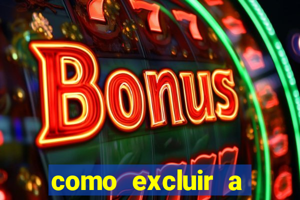 como excluir a conta do fortune tiger