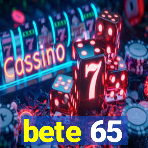 bete 65