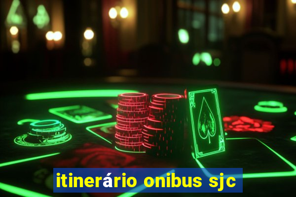 itinerário onibus sjc