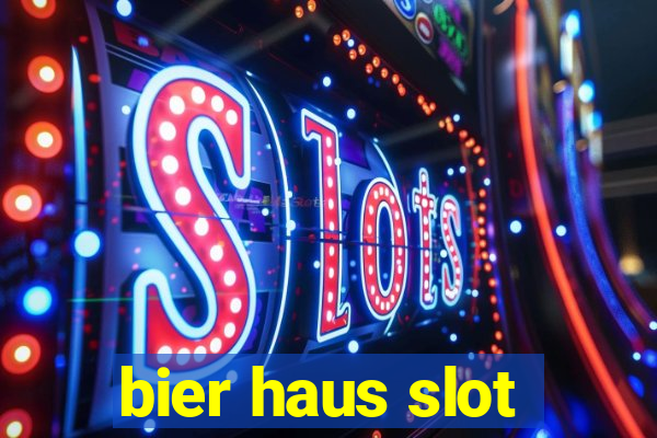 bier haus slot